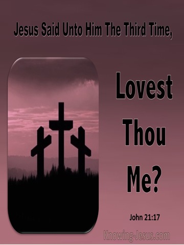 John 21:17 Jesus Said To Him The Third Time Lovest Thou Me (utmost)03:02 